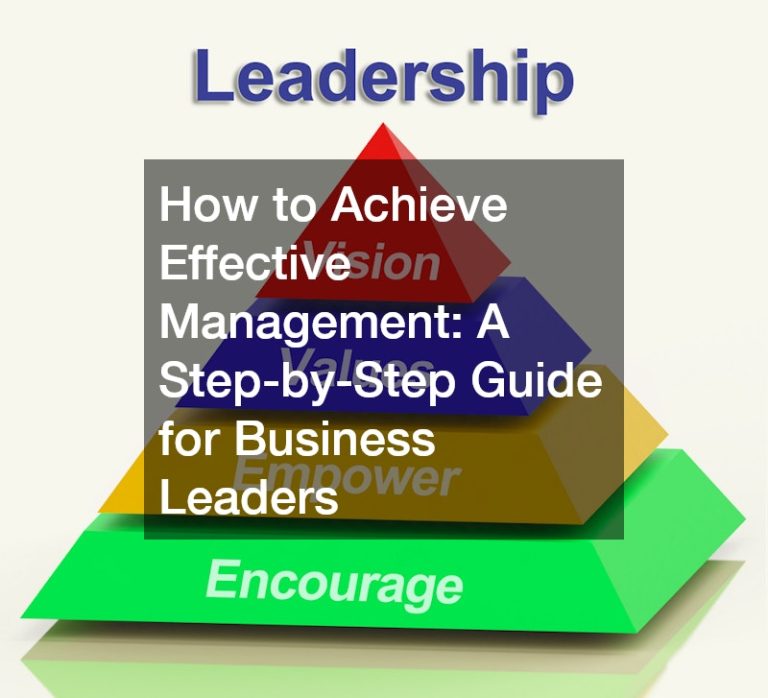 How to Achieve Effective Management: A Step-by-Step Guide for Business Leaders